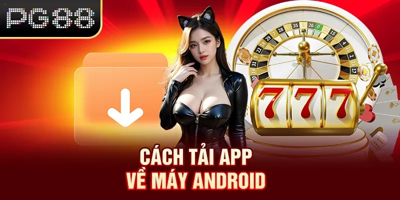 Tải App PG88 Cách tải app về máy Android