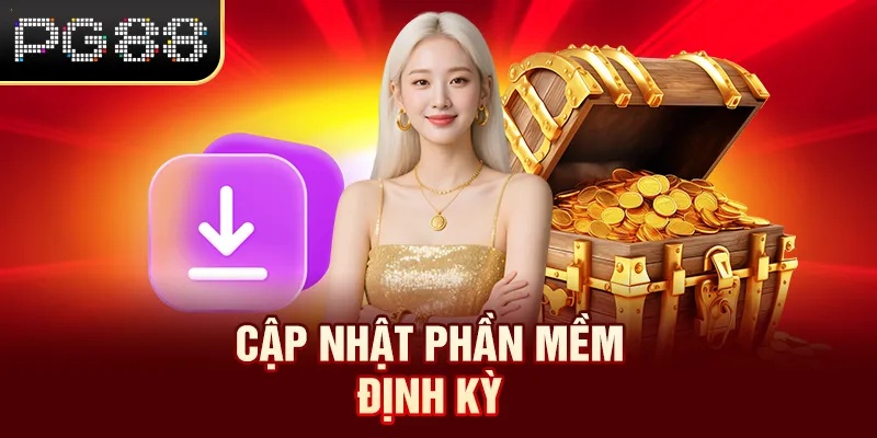 Tải App PG88 Cập nhật phần mềm định kỳ