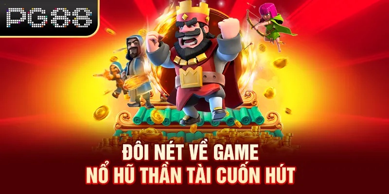 Nổ Hũ Thần Tài - Khám Phá Vòng Quay May Mắn Rinh Hũ PG88 Đôi nét về game nổ hũ Thần Tài cuốn hút