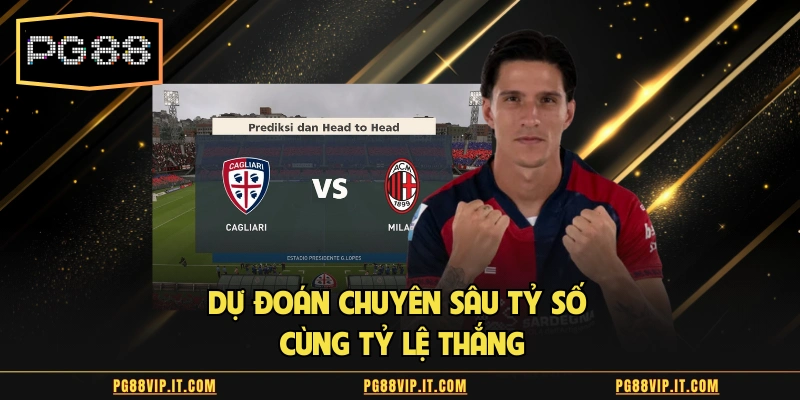 Dự đoán chuyên sâu tỷ số cùng tỷ lệ thắng