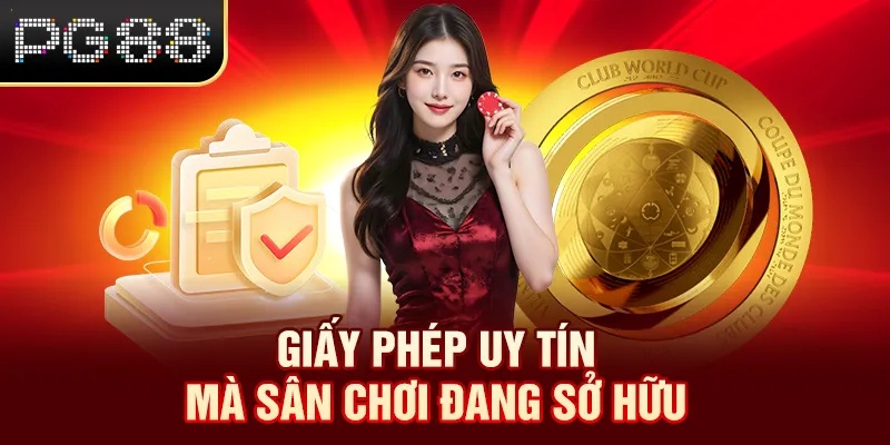 Giấy phép uy tín mà sân chơi đang sở hữu