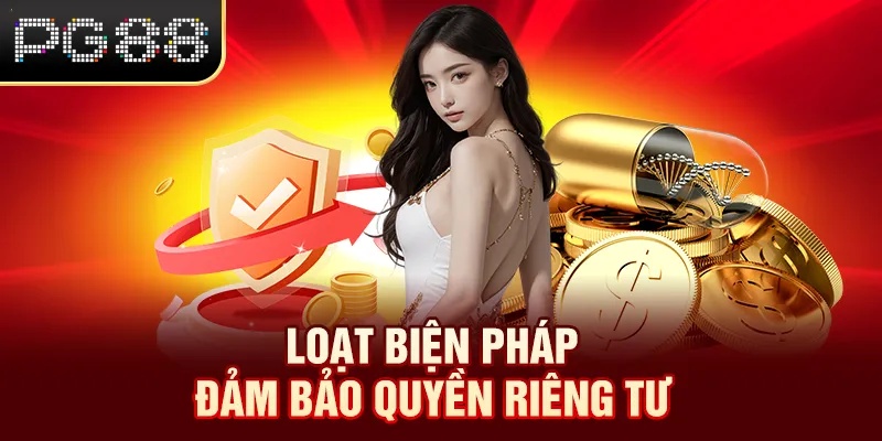 Chính Sách Bảo Mật PG88 Loạt biện pháp đảm bảo quyền riêng tư
