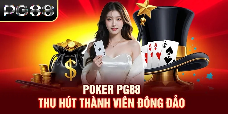 Poker PG88 thu hút thành viên đông đảo