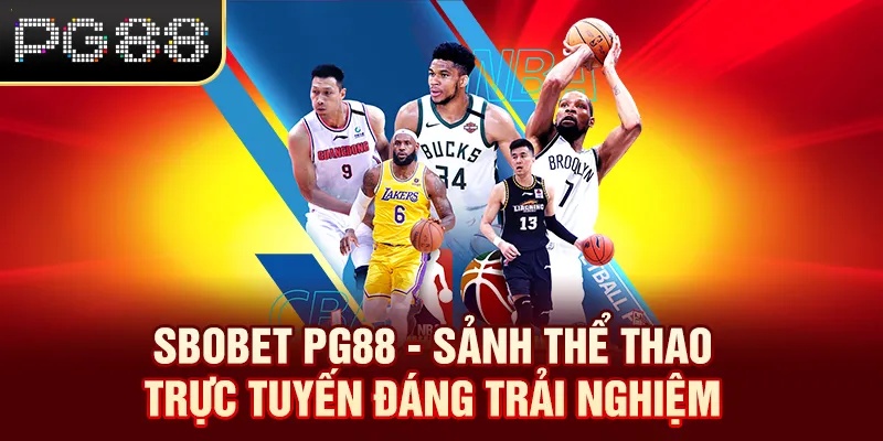 SBOBET PG88 - Sảnh Thể Thao Trực Tuyến Đáng Trải Nghiệm SBOBET PG88