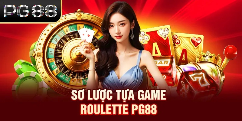 Roulette PG88 - Trải Nghiệm Quay Là Mê, Chơi Là Cuốn Sơ lược tựa game Roulette PG88