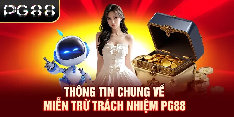 Thông tin chung về miễn trừ trách nhiệm PG88