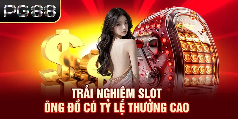 Trải nghiệm slot Ông Đồ có tỷ lệ thưởng cao