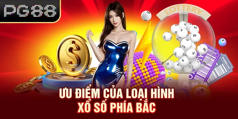 Ưu điểm của loại hình xổ số phía Bắc