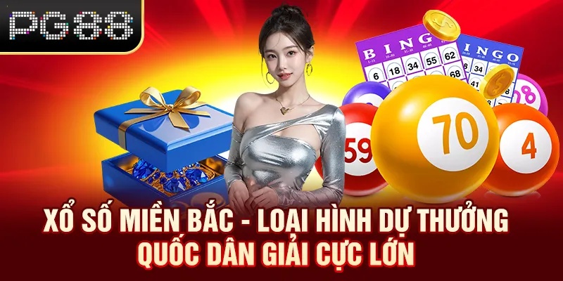 Xổ Số Miền Bắc PG88 - Loại Hình Dự Thưởng Quốc Dân Giải Cực Lớn Xổ số miền Bắc