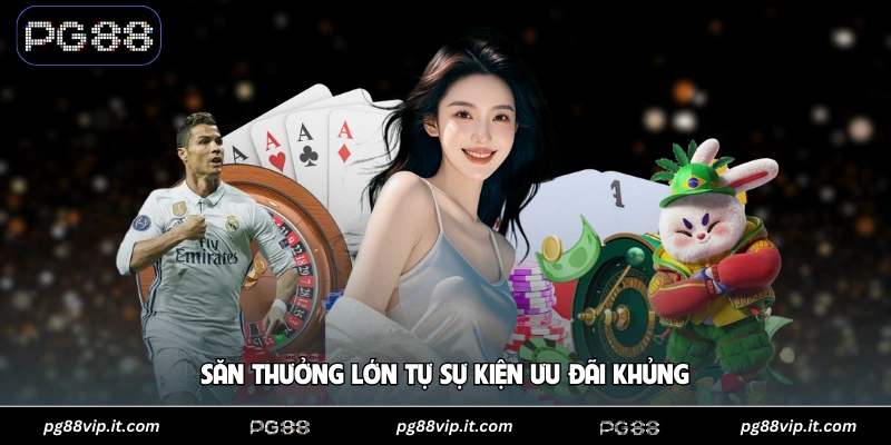 PG88 Săn thưởng lớn tự sự kiện ưu đãi khủng